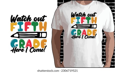 Watch Out 5th Grade Here I Come T shirt Design, Quotes about Back To School, Back To School shirt, Back To School typography T shirt design