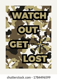Watch Out Get Lost Typography with camouflage pattern background. Quotes, motivation, positive inspiration. Poster concept