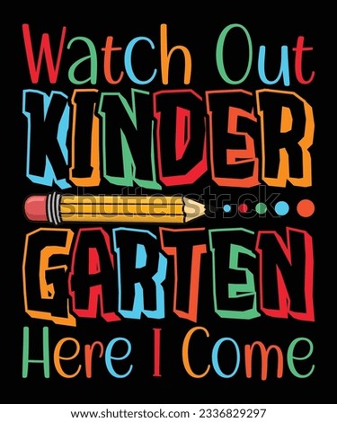 Watch Out Kindergarten Here I Come T-Shirt Design, Kindergarten T-Shirt Design Print Template