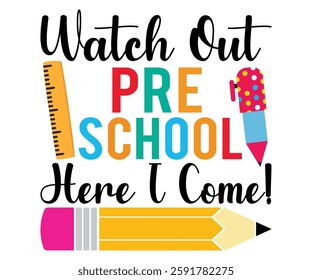 Watch Out Pre School Here I Come! T-shirt, Back To School, Funny Teacher T-Shirt, Funny Teacher Saying, Kindergarten School For Kids, Cut File For