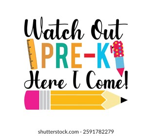 Watch Out Pre-k Here I Come! T-shirt, Back To School, Funny Teacher T-Shirt, Funny Teacher Saying, Kindergarten School For Kids, Cut File For