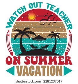 Watch Out Teacher On Summer Vacation T-Shirt Design-Vektordatei