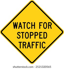 Watch for stopped traffic. Road signs in the United States.