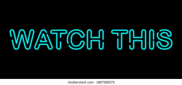 Watch This Neon Signs Style Text Vector With Black Background.