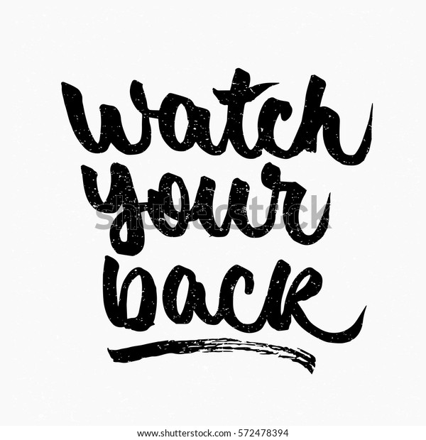 Watch Your Back Quote Ink Hand Stock Vector (Royalty Free) 572478394