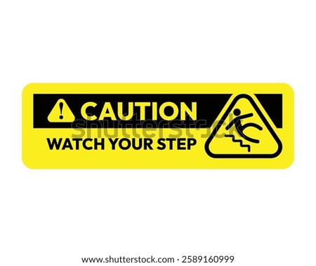 Watch Your Step Caution Sign Safety Alert High Quality Vector