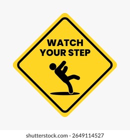 Watch Your Step: A cautionary sign warns of potential danger, its stark image a visual reminder to tread carefully. The bright yellow diamond draws attention to a silhouette of a falling person.	
