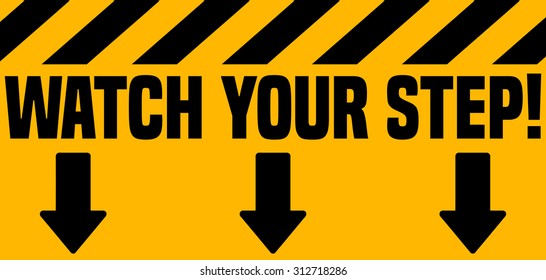 Watch your Step Industrial Warning Sign, Vector Illustration.