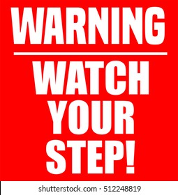 Watch Your Step Red and White Warning Sign, Vector Illustration.