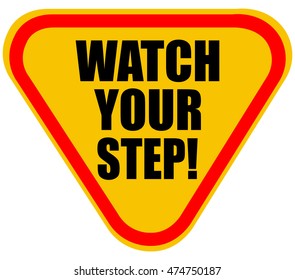 Watch Your Step Triangular Warning Sign, Vector Illustration. 