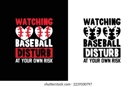 Watching Baseball Disturb at your own risk Baseball Quote T shirt design, typography svg