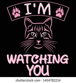 I am watching a cat, Typography T-shirt design or Vector or Printing design or Banner or Poster.