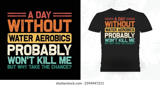 Water Aerobics Repeat Funny Aerobics Instructor Vintage Aerobics T-shirt Design