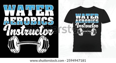 Water Aerobics Repeat Funny Aerobics Instructor Vintage Aerobics T-shirt Design