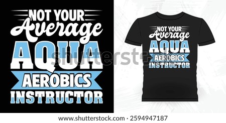 Water Aerobics Repeat Funny Aerobics Instructor Vintage Aerobics T-shirt Design