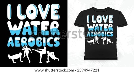 Water Aerobics Repeat Funny Aerobics Instructor Vintage Aerobics T-shirt Design