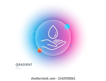 Water care line icon. Gradient blur button with glassmorphism. Clean aqua drop sign. Hand symbol. Transparent glass design. Water care line icon. Vector