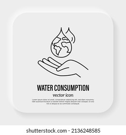 Water consumption concept, water droplet with planet Earth inside falling in human hand. Thin line icon. Save the water, conscious resource consumption. Vector illustration.