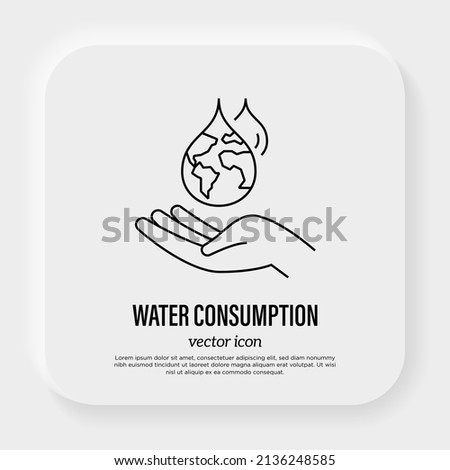 Water consumption concept, water droplet with planet Earth inside falling in human hand. Thin line icon. Save the water, conscious resource consumption. Vector illustration.