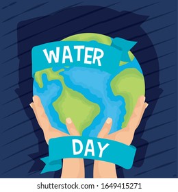 water day poster with hands lifting world planet earth vector illustration design