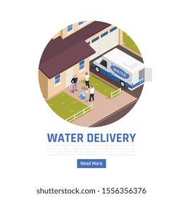 Water delivery isometric background with editable text read more button people and delivery van near living house vector illustration