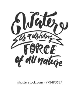 Water is driving force of all nature. hand letteribg vintage illustratiin for your design