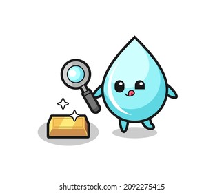 water drop character is checking the authenticity of the gold bullion , cute style design for t shirt, sticker, logo element