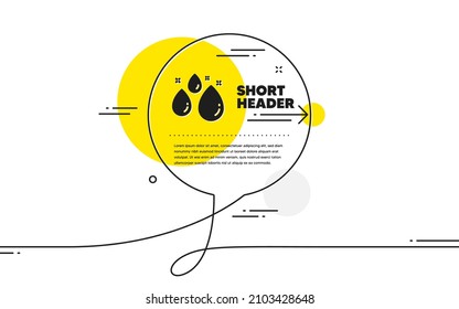 Water drop icon. Continuous line chat bubble banner. Clean aqua sign. Liquid symbol. Water drop icon in chat message. Talk comment and speak background. Vector