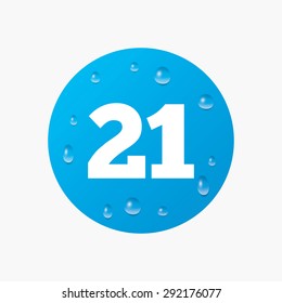 Water drops on button. 21 years old sign. Adults content icon. Realistic pure raindrops. Blue circle. Vector