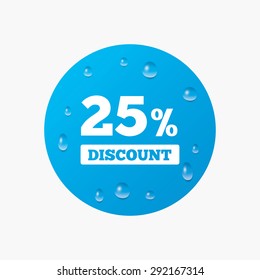 Water drops on button. 25 percent discount sign icon. Sale symbol. Special offer label. Realistic pure raindrops. Blue circle. Vector