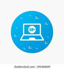 Water drops on button. Adults content laptop sign icon. Website for adults only symbol. Warning. Realistic pure raindrops. Blue circle. Vector