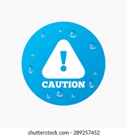 Water drops on button. Attention caution sign icon. Exclamation mark. Hazard warning symbol. Realistic pure raindrops. Blue circle. Vector