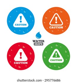 Water drops on button. Attention caution icons. Hazard warning symbols. Exclamation sign. Realistic pure raindrops on circles. Vector