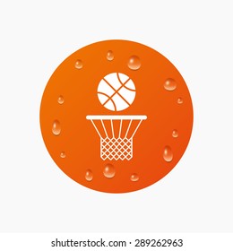 Water drops on button. Basketball basket and ball sign icon. Sport symbol. Realistic pure raindrops. Orange circle. Vector