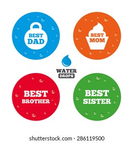 Water drops on button. Best mom and dad, brother and sister icons. Weight and cupcake signs. Award symbols. Realistic pure raindrops on circles. Vector