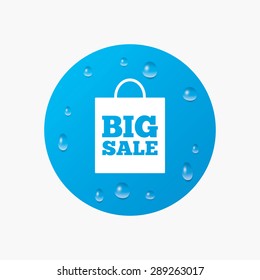 Water drops on button. Big sale bag sign icon. Special offer symbol. Realistic pure raindrops. Blue circle. Vector