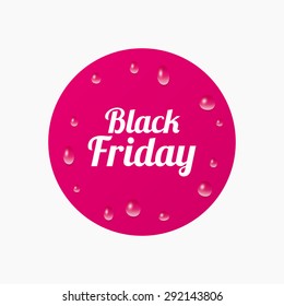 Water drops on button. Black Friday sale sign icon. Special offer symbol. Realistic pure raindrops. Pink circle. Vector
