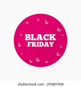 Water drops on button. Black friday sign icon. Sale symbol. Special offer label. Realistic pure raindrops. Pink circle. Vector