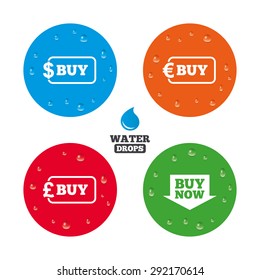 Water drops on button. Buy now arrow icon. Online shopping signs. Dollar, euro and pound money currency symbols. Realistic pure raindrops on circles. Vector