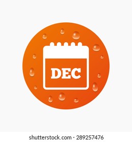 Water drops on button. Calendar sign icon. December month symbol. Realistic pure raindrops. Orange circle. Vector