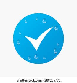 Water drops on button. Check sign icon. Yes symbol. Confirm. Realistic pure raindrops. Blue circle. Vector
