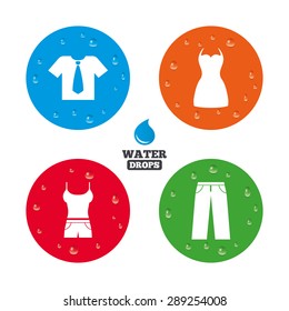 Water drops on button. Clothes icons. T-shirt with business tie and pants signs. Women dress symbol. Realistic pure raindrops on circles. Vector