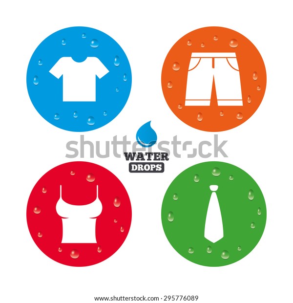 Water drops on button. Clothes icons. T-shirt and\
bermuda shorts signs. Business tie symbol. Realistic pure raindrops\
on circles. Vector