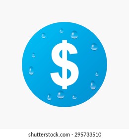 Water drops on button. Dollars sign icon. USD currency symbol. Money label. Realistic pure raindrops. Blue circle. Vector