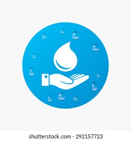 Water drops on button. Water drop and hand sign. Save water symbol. Realistic pure raindrops. Blue circle. Vector