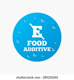 Water drops on button. Food additive sign icon. Without E symbol. Healthy natural food. Realistic pure raindrops. Blue circle. Vector
