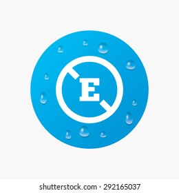 Water drops on button. Food additive sign icon. Without E symbol. Healthy natural food. Realistic pure raindrops. Blue circle. Vector