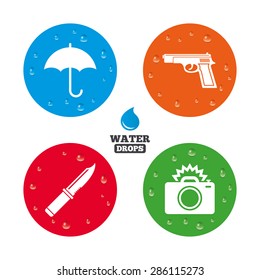 Water drops on button. Gun weapon icon.Knife, umbrella and photo camera with flash signs. Edged hunting equipment. Prohibition objects. Realistic pure raindrops on circles. Vector