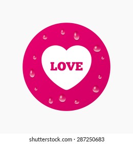 Water drops on button. Heart sign icon. Love symbol. Realistic pure raindrops. Pink circle. Vector
