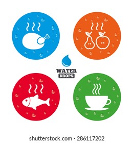 Water drops on button. Hot food icons. Grill chicken and fish symbols. Hot coffee cup sign. Cook or fry apple and pear fruits. Realistic pure raindrops on circles. Vector